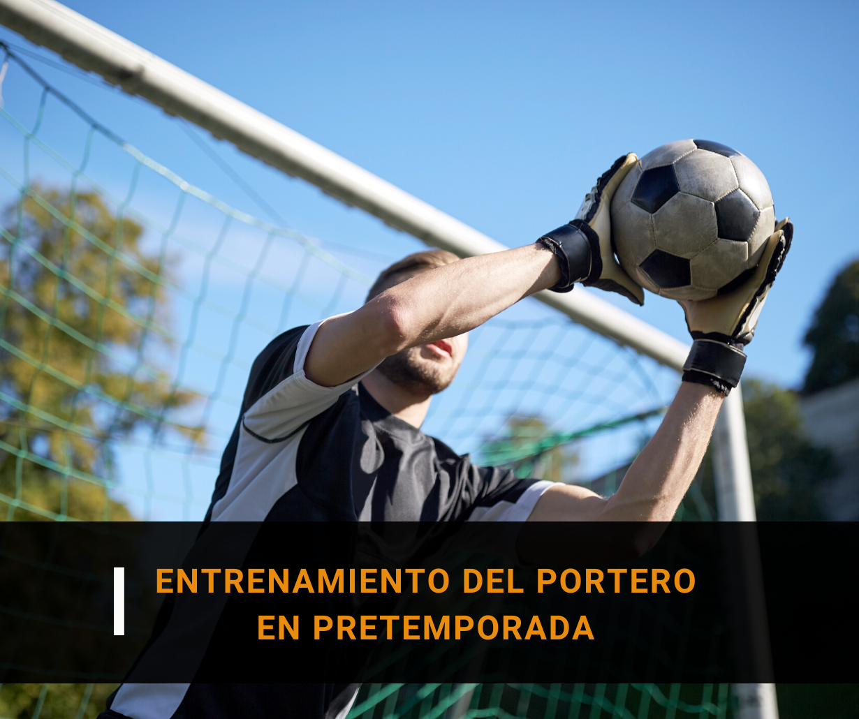 Entrenamiento del portero en pretemporada (I)